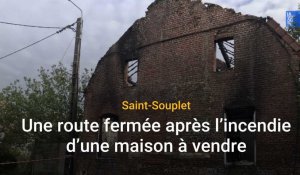À Saint-Souplet, une route fermée après l’incendie d’une maison à vendre