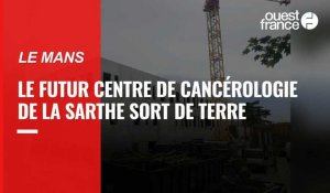 VIDÉO. Le futur de centre de cancérologie de la Sarthe sort de terre