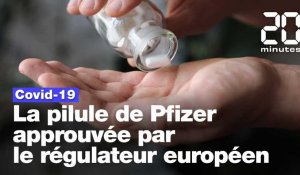 Covid-19 : Le régulateur européen approuve la pilule de Pfizer