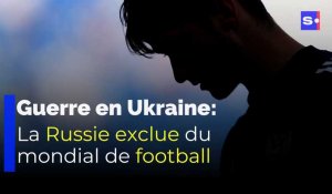 Guerre en Ukraine : la Russie exclue du Mondial de football