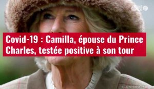 VIDÉO. Covid-19 : Camilla, épouse du Prince Charles, testée positive à son tour