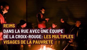 Reims : dans la rue avec une équipe de la Croix-Rouge, les multiples visages de la pauvreté