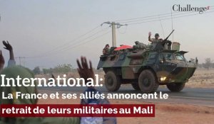 International: La France et ses alliés annoncent le retrait de leurs militaires au Mali
