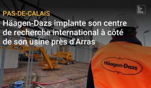 Arras : Häagen-Dazs implante son centre  de recherche international à côté de son usine 