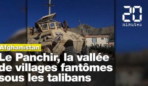 Le Panchir, la vallée de villages fantômes sous les talibans