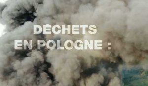 Déchets en Pologne : l’Europe met le feu aux poudres