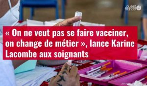 VIDÉO. « On ne veut pas se faire vacciner, on change de métier », lance Karine Lacombe aux soignants
