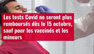 VIDÉO. Les tests Covid ne seront plus remboursés dès le 15 octobre, sauf pour les vaccinés et les mineurs