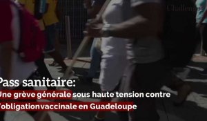 Pass sanitaire: Une grève générale sous haute tension contre l’obligation vaccinale en Guadeloupe