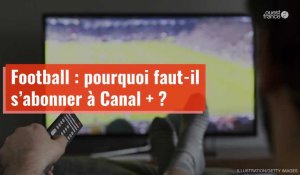 Football : pourquoi faut-il s’abonner à Canal + ?