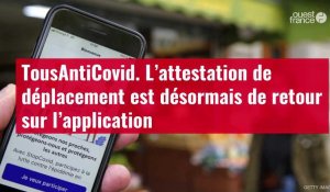 VIDÉO. TousAntiCovid : l’attestation de déplacement est de retour sur l’application