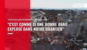 VIDÉO. Tornades meurtrières aux États-Unis. « C'est comme si une bombe avait explosé dans notre quartier »