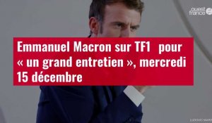 VIDÉO. Emmanuel Macron sur TF1 ﻿pour « un grand entretien », mercredi ﻿15 décembre