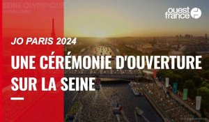 VIDÉO. JO de Paris 2024 : une cérémonie d'ouverture inédite sur la Seine