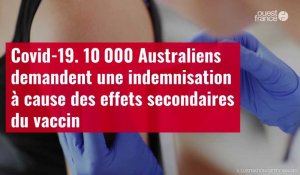 VIDÉO. Covid-19: 10 000 Australiens demandent une indemnisation à cause des effets