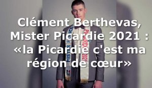 Clément Berthevas, Mister Picardie 2021 : «la Picardie c'est ma région de cœur»