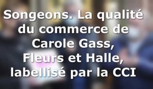 Songeons. La qualité du commerce de Carole Gass, Fleurs et Halle, labellisé par la CCI