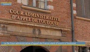 La 9e Cour administrative d'appel de France vient d'ouvrir à Toulouse