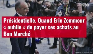 VIDÉO. Présidentielle : quand Eric Zemmour « oublie » de payer ses achats au Bon Marché