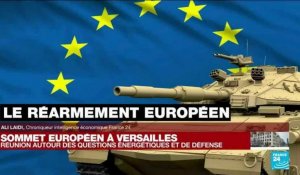 Sommet européen à Versailles : vers un réarmement militaire de l'Europe