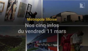 Les 5 infos de la métropole lilloise du vendredi 11 mars