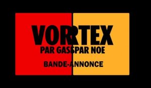 VORTEX - Bande-annonce