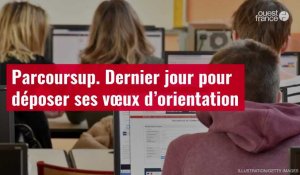 VIDÉO. Parcoursup. Dernier jour pour déposer ses vœux d’orientation