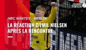 VIDÉO HBC Nantes - Füchse Berlin. Emil Nielsen : «  L'ambiance était totalement folle »