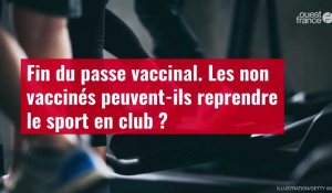 VIDÉO. Fin du passe vaccinal : les non vaccinés peuvent-ils reprendre le sport en club ?