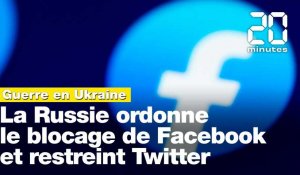 Guerre en Ukraine: La Russie ordonne le blocage de Facebook et restreint Twitter