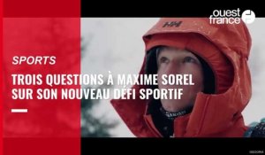VIDEO. Trois questions au skipper Maxime Sorel sur son projet d'ascension du mont Everest 