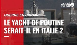 VIDÉO. Guerre en Ukraine : Le yacht de Vladimir Poutine se trouverait-il en Italie ?