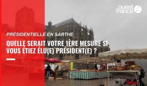 VIDÉO. Présidentielle en Sarthe : quelle serait votre première mesure si vous étiez Président(e) ?