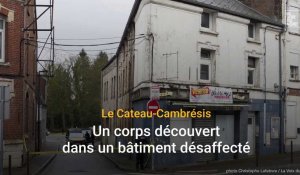 Le Cateau-Cambrésis : un corps découvert dans un bâtiment désaffecté