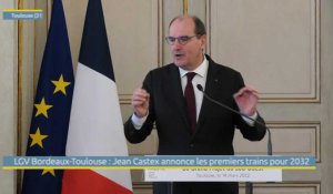 LGV  Toulouse-Bordeaux: Jean Castex annonce les premiers trains pour 2032