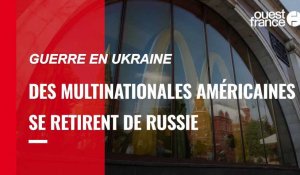 VIDÉO. Guerre en Ukraine : des multinationales américaines se retirent de Russie