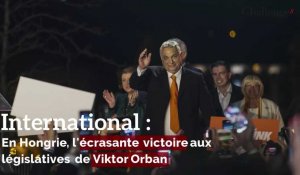 International: En Hongrie, l'écrasante victoire aux législatives de Viktor Orban