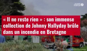 VIDÉO. « Il ne reste rien » : son immense collection de Johnny Hallyday brûle dans un incendie en Bretagne