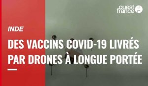 VIDÉO. Inde : des vaccins Covid-19 livrés par des drones à longue portée