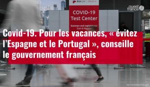 VIDÉO. Le gouvernement français déconseille les voyages au Portugal et en Espagne cet été