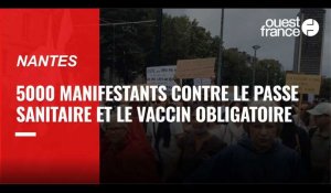 À Nantes, près de 5000 manifestants contre l’extension du passe sanitaire et le vaccin obligatoire
