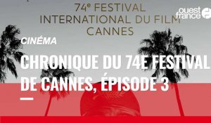 VIDÉO. Cinéma : chronique du 74e festival de Cannes, épisode 3
