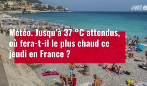 VIDÉO. Météo : jusqu’à 37 °C attendus, où fera-t-il le plus chaud ce jeudi en France ?