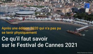 Ce qu'il faut savoir sur le Festival de Cannes 2021