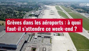 VIDÉO. Grèves dans les aéroports : à quoi faut-il s’attendre ce week-end ?