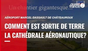 VIDÉO. Comment est sortie de terre la cathédrale aéronautique de l'aéroport de Châteauroux