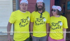 Trois Américains venus vivre le départ du Tour de France à Dunkerque