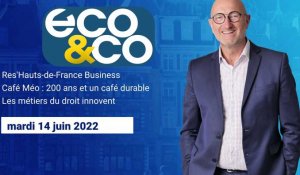 Eco & Co, le magazine de l'économie en Hauts-de-France du mardi 14 juin 2022