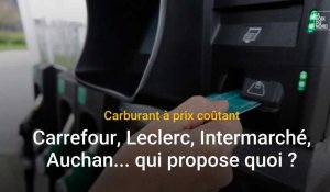 Carburant à prix coûtant  : Carrefour, Leclerc, Intermarché, Auchan... qui propose quoi  ?