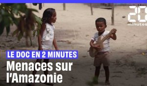 Menaces sur l’Amazonie, le doc en 2 minutes